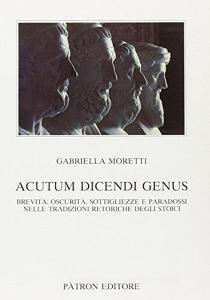 Acutum dicendi genus. Brevità, oscurità, sottigliezze e paradossi nelle tradizioni retoriche degli stoici.pdf