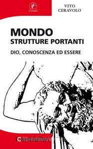 Mondo. Strutture portanti. Dio, conoscenza ed essere.pdf