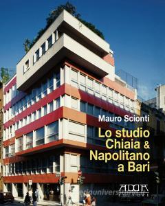 Lo studio Chiaia & Napolitano a Bari. Dal piano Piacentini e Calza-Bini al piano Quaroni.pdf