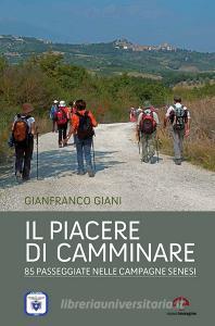 Il piacere di camminare. 85 passeggiate nelle campagne senesi.pdf