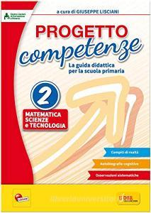 Progetto competenze. La guida didattica per la Scuola primaria. Matematica, scienze e tecnologia vol.2.pdf