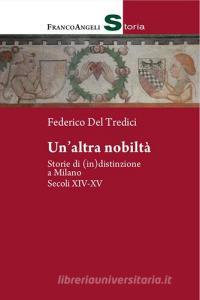 Un altra nobiltà. Storie di (in)distinzione a Milano. Secc. XIV-XV.pdf