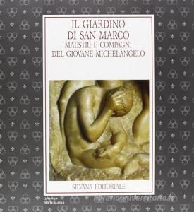 Il giardino di S. Marco. Maestri e compagni del giovane Michelangelo. Catalogo della mostra (Firenze, 30 giugno-19 ottobre 1992).pdf