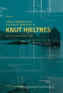 L' idea di domestico in Knut Hjeltnes. Casa Straume e casa Bøe Møller. Ediz. italiana e inglese retedem.it Image