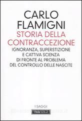 Storia della contraccezione. Ignoranza, superstizione e cattiva scienza di fronte al problema del controllo delle nascite.pdf