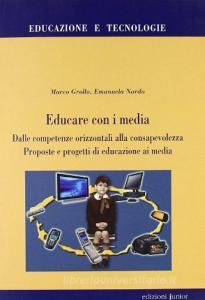 Educare con i media. Dalle competenze orizzontali alla consapevolezza. Proposte e progetti di educazione ai media.pdf