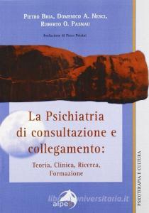La psichiatria di consultazione e collegamento. Teoria, clinica, ricerca, formazione.pdf