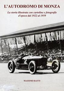L autodromo di Monza. La storia illustrata con cartoline e fotografie depoca dal 1922 al 1959. Ediz. illustrata.pdf