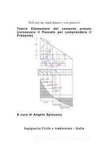 Ebook Teoria elementare del cemento armato di Ph. D. prof. ing. Angelo Spizuoco edito da Ingegneria Civile e Ambientale - Italia