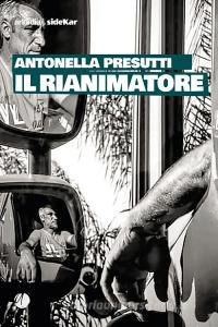 Libro Ebook Il rianimatore di Antonella Presutti di Arkadia Editore
