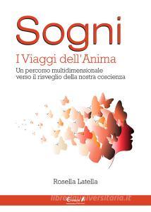 Sogni. I viaggi dellanima. Un percorso multidimensionale verso il ri sveglio della nostra coscienza.pdf