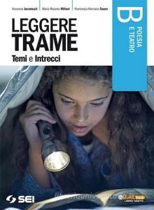 Leggere trame. Temi e intrecci. Vol B: Poesia e teatro. Per il biennio delle Scuole superiori.pdf
