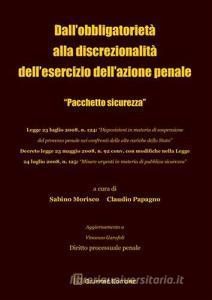 Dallobbligatorietà alla discrezionalità dellesercizio dellazione penale. «Pacchetto sicurezza».pdf