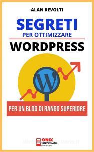 Ebook Segreti per ottimizzare Wordpress di Alan Revolti edito da Onix editoriale