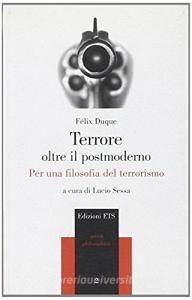 Terrore oltre il postmoderno. Per una filosofia del terrorismo.pdf