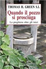 Quando il pozzo si prosciuga. La preghiera oltre gli inizi.pdf