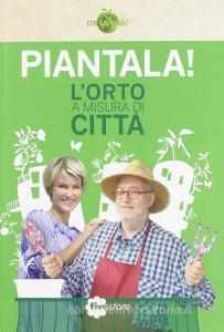 Piantala! Lorto a misura di città.pdf