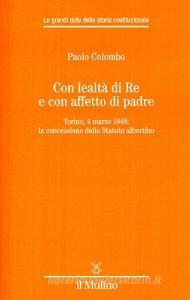 Con lealtà di re e con affetto di padre. Torino, 4 marzo 1848: la concessione dello Statuto albertino.pdf
