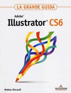 Adobe Illustrator CS6. La grande guida.pdf