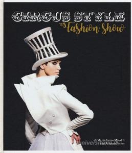 Circus style. Uno spettacolo di moda. Ediz. a colori.pdf