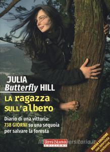 La ragazza sullalbero. Diario di una vittoria: 738 giorni su una sequoia per salvare la foresta.pdf