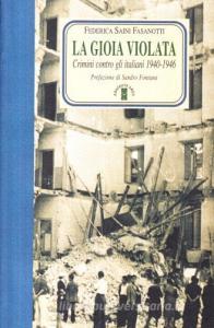 La gioia violata. Crimini contro gli italiani 1940-1946.pdf