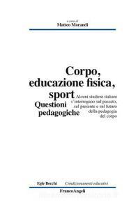 Corpo, educazione fisica, sport. Questioni pedagogiche.pdf