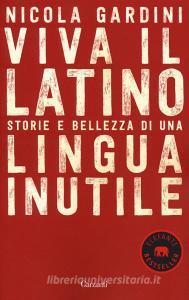 Viva il latino. Storie e bellezza di una lingua inutile.pdf