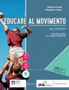 Educare al movimento. Allenamento, salute e benessere-Gli sport. Per le Scuole superiori. Con ebook. Con espansione online.pdf