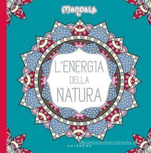 L energia della natura. Mandala. Ediz. illustrata.pdf