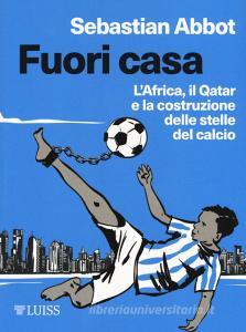 Fuori casa. LAfrica, il Qatar e la costruzione delle stelle del calcio.pdf