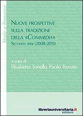 Ebook Nuove prospettive sulla tradizione della «Commedia». Seconda serie (2008-2013) di Elisabetta Tonello, Paolo Trovato edito da libreriauniversitaria.it