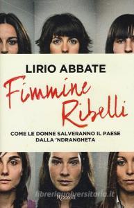 Fimmine ribelli. Come le donne salveranno il paese dalla ndrangheta.pdf