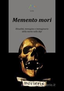 Memento mori. Ritualità, immagine e immaginario della morte nelle alpi.pdf