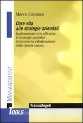 Dare vita alle strategie aziendali. Implementare con efficacia le strategie aziendali attraverso la valorizzazione delle risorse umane.pdf