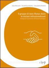 Il gruppo di auto mutuo aiuto in anziani istituzionalizzati. Strategia per la promozione del benessere psicologico.pdf