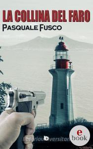 Ebook La collina del faro di Pasquale Fusco edito da Edizioni DrawUp