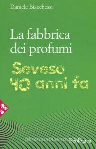 La fabbrica dei profumi. Seveso, 40 anni fa.pdf