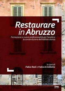 Restaurare in Abruzzo. Formazione e nuove professionalità per lanalisi e la conservazione delledilizia storica.pdf