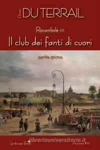 Libro Ebook Il Club dei Fanti di Cuori. Parte prima di Pierre Alexis Ponson Du Terrail di Landscape Books