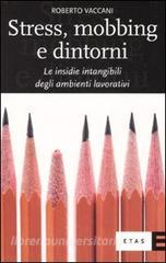 Stress, mobbing e dintorni. Le insidie intangibili degli ambienti lavorativi.pdf