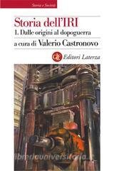 Ebook Storia dell'IRI. 1. Dalle origini al dopoguerra di Valerio Castronovo edito da Editori Laterza