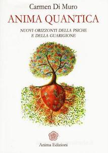 Anima quantica. Nuovi orizzonti della psiche e della guarigione.pdf
