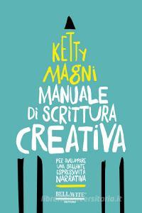 Manuale di scrittura creativa. Per sviluppare una brillante espressività narrativa.pdf