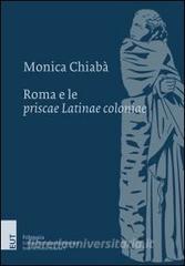 Roma e le priscae latinae coloniae. Ricerche sulla colonizzazione del Lazio dalla costituzione della repubblica alla guerra latina. Con mappa.pdf