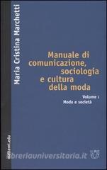 Manuale di comunicazione, sociologia e cultura della moda vol.1.pdf