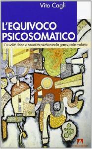 L equivoco psicosomatico. Causalità fisica e causalità psichica nella genesi delle malattie.pdf