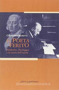 Il poeta ferito. Hölderlin, Heidegger e la storia dellessere.pdf