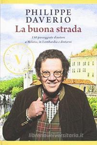 La buona strada. 150 passeggiate dautore a Milano, in Lombardia e dintorni.pdf