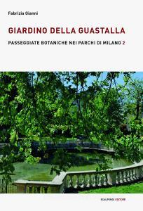Giardino della Guastalla. Passeggiate botaniche nei parchi di Milano vol.2.pdf